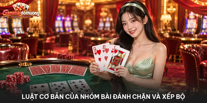 Luật cơ bản của nhóm bài đánh chặn và xếp bộ