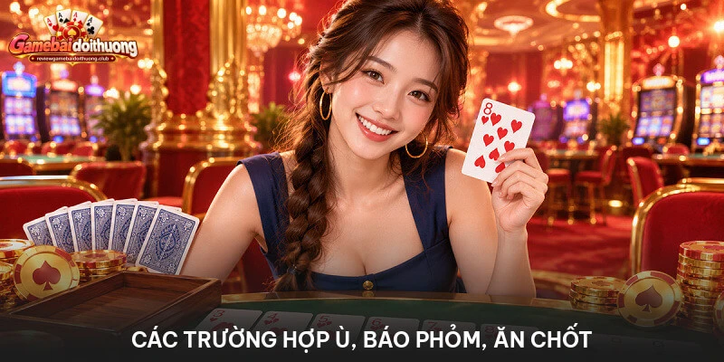 Các trường hợp ù, báo phỏm, ăn chốt