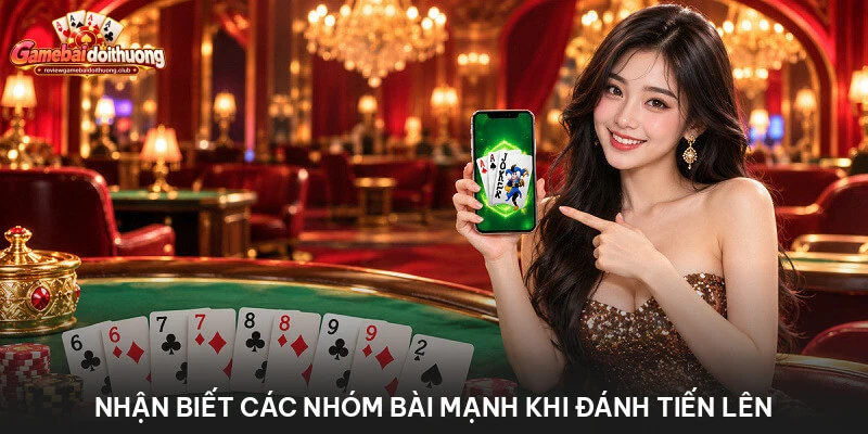 Nhận Biết Các Nhóm Bài Mạnh Khi Đánh Tiến Lên